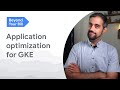 Application optimization for GKE