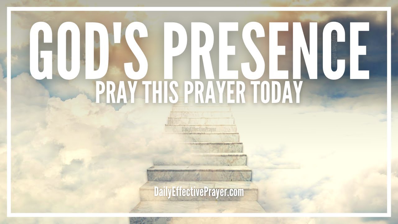 Prayer To Step Into God's Presence & Be Dramatically Changed By Him ...