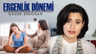 Ergenlik Dönemi | Gözde Erdoğan