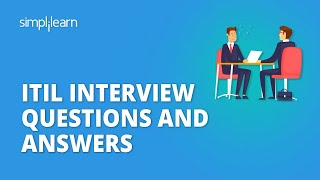 Top 50 ITIL Interview Questions And Answers | ITIL Foundation Certification Training | Simplilearn