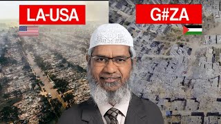 Dr Zakir Naik EXPOSES The Hidden Truth About Los Angeles Wildfire 2025