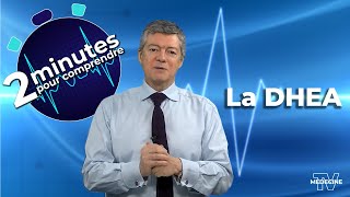 La DHEA - 2 minutes pour comprendre