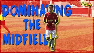 គ្រប់គ្រង់ខ្សែបម្រើ | DOMINATING THE MIDFIELD | VLOG #42