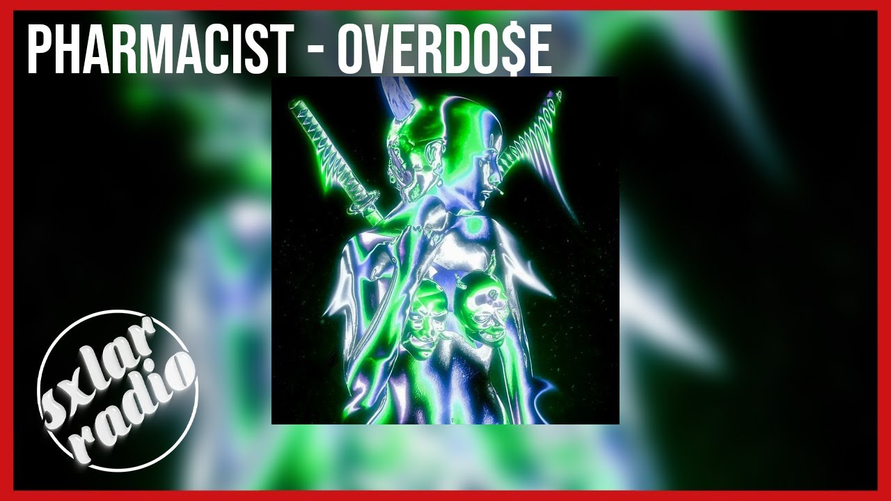 Pharmacist Overdo E Sxlar Radio Youtube Music