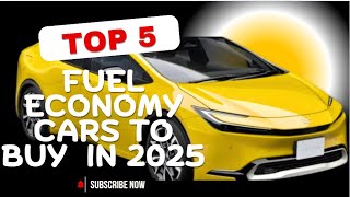 Top 5 Fuel Efficient cars to buy in 2025