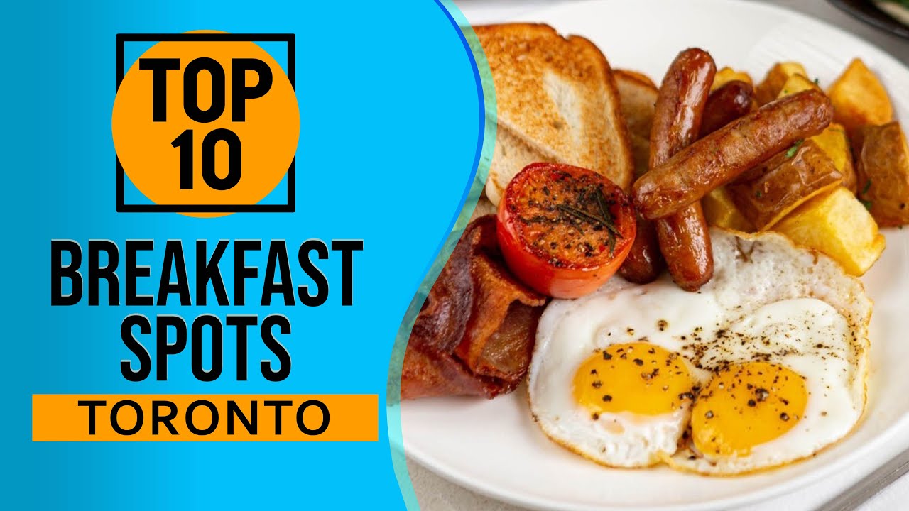 Top 10 Best Breakfast Spots In Toronto Youtube