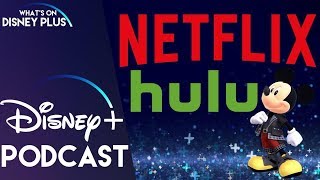 Netflix Vs Disney+ & Hulu | What's On Disney Plus Podcast