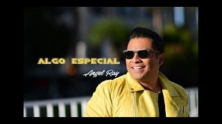 ANGEL RAY - Algo Especial [Video Oficial]