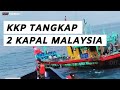 KKP KEMBALI TANGKAP DUA KAPAL PERIKANAN ASING ILEGAL DI SELAT MALAKA