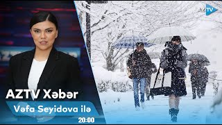 Vəfa Seyidova ilə AZTV XƏBƏR (20:00) | 07.02.2025