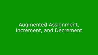 Chapter 2: Augmented Assignment, Increment, and Decrement