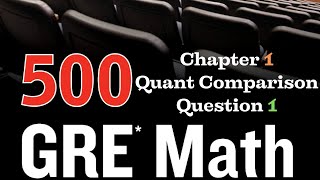 500 GRE Math Questions to Know by Test Day. Chapter 1, Quantitative Comparison, Question 1.