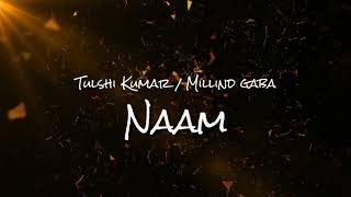 Naam (Lyrics) Tulsi Kumar | Feat. Milind Gaba | Jaani | music store | Bhushan Kumar