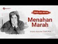 Kajian Adab Dan Akhlak: Menahan Marah - Ustadz Abdullah Zaen, Lc., MA