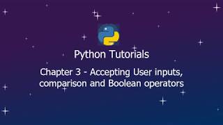 Python Tutorials - Chpt 3 - Boolean data type | Comparison Operator | Accepting Input from user