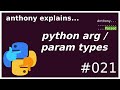 all python argument / parameter types (beginner - intermediate) anthony explains #021