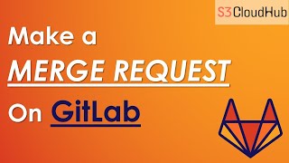 How to Make a Merge Request on GitLab? | GitLab Tutorial for Beginners