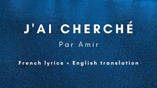 Amir - J'ai cherché (Translation + French lyrics)