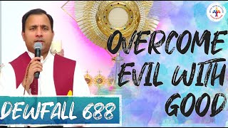 Dewfall 688 - Overcome evil with good