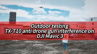 Outdoor test: TX-T10 drone countermeasure