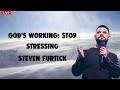 God's Working; Stop Stressing   Steven Furtick