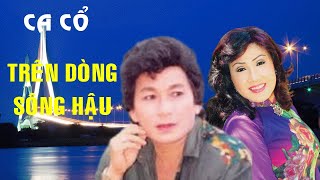 Ca cổ: Trên dòng sông Hậu - NSUT Minh Phụng & NSND Lệ Thủy