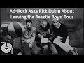 ad rock asks rick rubin why he left the beastie boys‘ tour with madonna in 1985 broken record