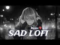 MOOD OFF SONGS 😔 ❤️‍🩹SLIPING LO-FI SONG SLOWED💔😭 AND REWARD #lofi#sad #mashup