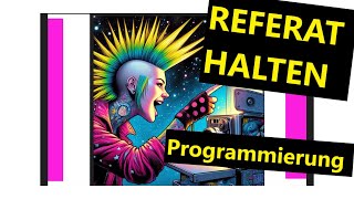 Ein Referat - Vortrag halten über das Thema Programmierung - Nur wie?