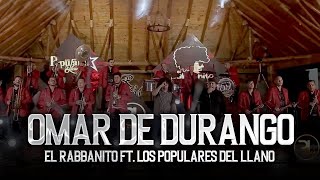 El Rabbanito Ft Los Populares del Llano - Omar de Durango