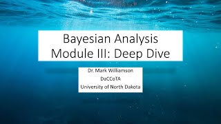 Bayesian Analysis Module III: Deep Dive