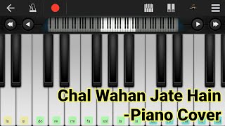 Chal Wahan Jate Hain - Piano Cover (Techno Music)