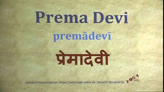 Prema Devi Pronunciation Sanskrit प्रेमादेवी premādevī