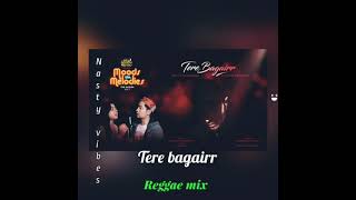Tere bagairr - Pawandeep Rajan & Arunita _ Reggae mix by Nasty vibes