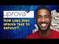 How long does uprova take to deposit