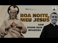 25 12 oração da noite “boa noite meu jesus”