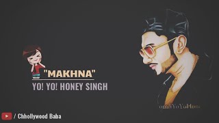 Makhna Song Status - Yo Yo Honey Singh Ft. Neha Kakkar