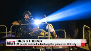 31 people arrested in tenth night of protests in Ferguson   미국 퍼거슨 ′흑인피격′ 시위대, 경