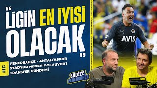 Fenerbahçe - Antalyaspor, TFF'ye tazminat davası, Kolosinac, Transferler | Sadece Fenerbahçe #113