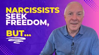 Narcissists Seek Freedom, But...