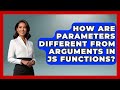 How Are Parameters Different From Arguments In JS Functions? - JavaScript Toolkit