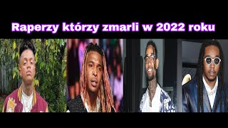 Raperzy, którzy ZMARLI w 2022 roku (R.I.P)