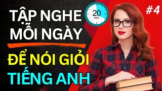 Luyện Nghe Tiếng Anh Mọi Lúc Mọi Nơi - Phương Pháp Hiệu Quả | Luyện Nghe Tiếng Anh Tự Nhiên | Phần 4