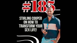#185 Stirling Cooper on how to transform your sex life!