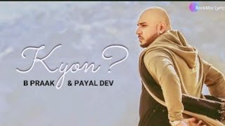 Jane Wale Laut Kar Tu Aaya Kyon Nahi - B Praak & Payal Dev | Kyon (Lyrics) by music series