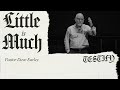 Little is Much - Pastor Dave Earley - FBC Grove City