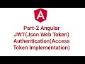 Part-2 Angular JWT(JSON Web Token) Authentication(Access Token Implementation)