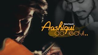 Aashiqui Aa Gayi | Cover Unplugged By Rahul Dayal | Radhe Shyam | Mithoon, Arijit Singh | lyrical