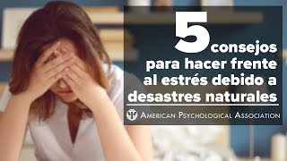 5 consejos para hacer frente al estrés debido a desastres naturales