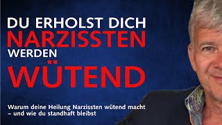 Warum deine Heilung Narzissten wütend macht – und wie du standhaft bleibst